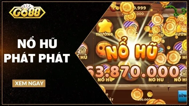 Nổ hũ phát phát - Bí quyết săn Jackpot và quản lý vốn hiệu quả