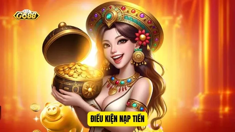 Tìm hiểu điều kiện nạp tiền Go88 Tìm hiểu điều kiện nạp tiền Go88